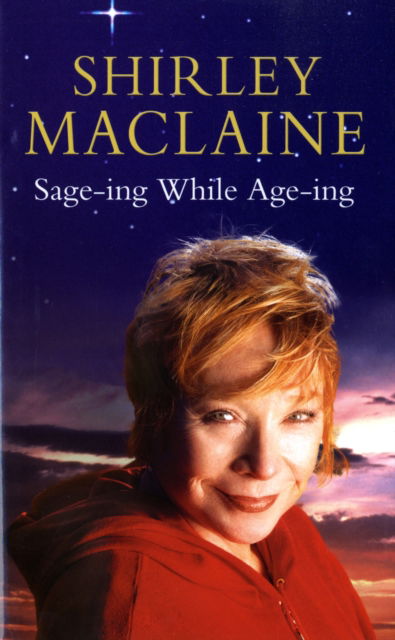 Cover for Shirley MacLaine · Sage-ing While Age-ing (Hardcover Book) (2007)