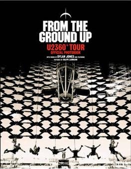 Cover for Dylan Jones · From The Ground Up: U2 360° Tour Official Photobook (Gebundenes Buch) (2012)