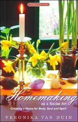 Cover for Veronika Van Duin · Homemaking as a Social Art: Creating a Home for Body, Soul and Spirit (Paperback Book) (2000)