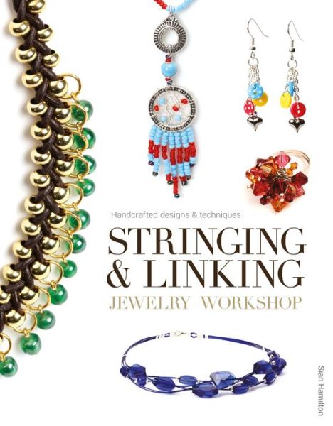 Cover for S Hamilton · Stringing &amp; Linking Jewelry Workshop (Paperback Book) (2015)