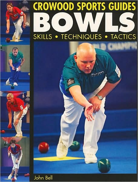 Cover for John Bell · Bowls: Skills Techniques Tactics - Crowood Sports Guides (Paperback Bog) (2007)