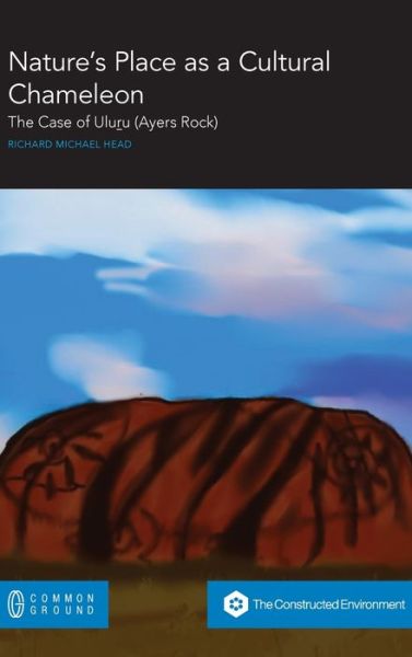 Nature's Place as a Cultural Chameleon - Richard Michael Head - Books - Common Ground Research Networks - 9781863351683 - December 13, 2019