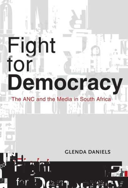 Cover for Glenda Daniels · Fight for Democracy: The ANC and the media in South Africa (Paperback Book) (2012)