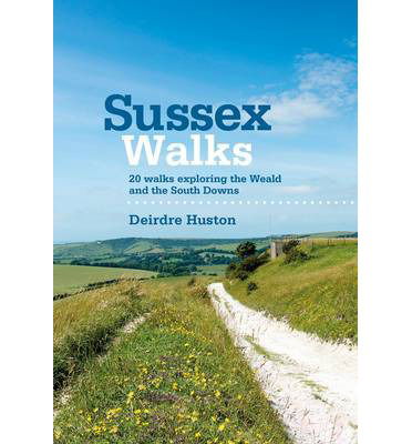 Cover for Deirdre Huston · Sussex Walks: 20 walks exploring the Weald and the South Downs (Paperback Book) (2013)