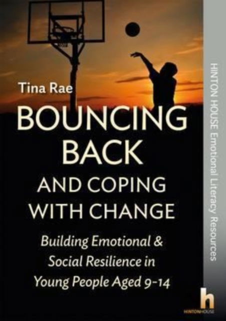 Cover for Tina Rae · Bouncing Back &amp; Coping with Change: Building Emotional and Social Resilience in Young People Aged 9-14 (Paperback Book) (2016)