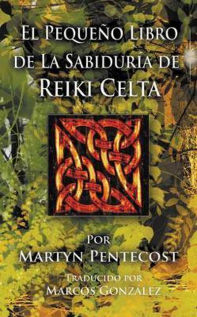 Cover for Martyn Pentecost · El Pequeno Libro De La Sabiduria De Reiki Celta (Taschenbuch) (2015)