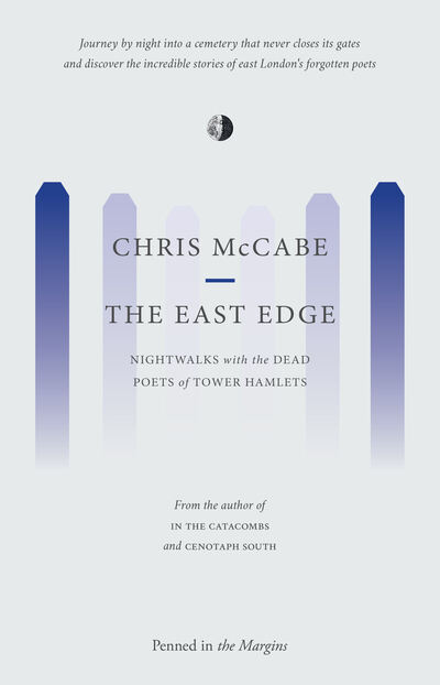 Cover for Chris McCabe · The East Edge: Nightwalks with the Dead Poets of Tower Hamlets - The Lost Poets of the Magnificent Seven (Paperback Book) (2019)