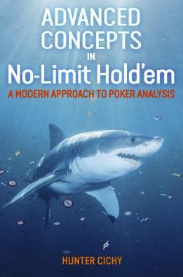 Cover for Hunter Cichy · Advanced Concepts in No-Limit Hold'em: A Modern Approach to Poker Analysis (Paperback Book) (2017)