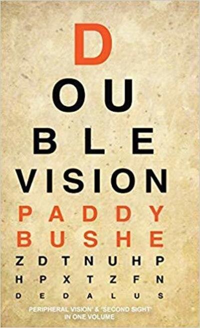 Cover for Paddy Bushe · Double Vision: 'Peripheral Vision' &amp; 'Second Sight' in one volume (Inbunden Bok) (2020)