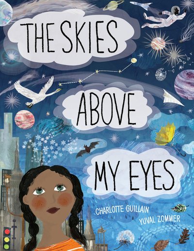 Cover for Charlotte Guillain · The Skies Above My Eyes - Look Closer (Gebundenes Buch) (2018)