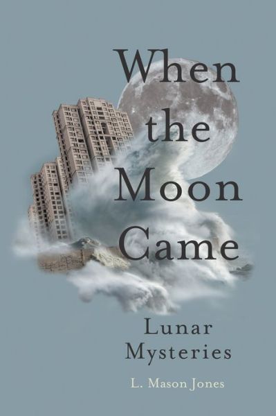 Cover for L.Mason Jones · When the Moon Came (Book) (2020)