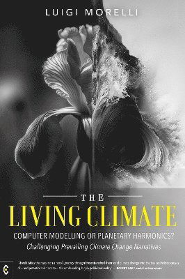 Cover for Luigi Morelli · The Living Climate: Computer Modelling or Planetary Harmonics? - Challenging Prevailing Climate Change Narratives (Taschenbuch) (2024)