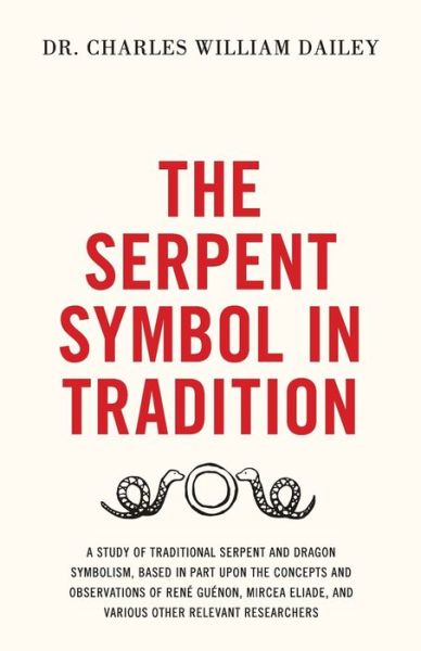 Cover for Charles William Dailey · The Serpent Symbol in Tradition (Paperback Book) (2022)