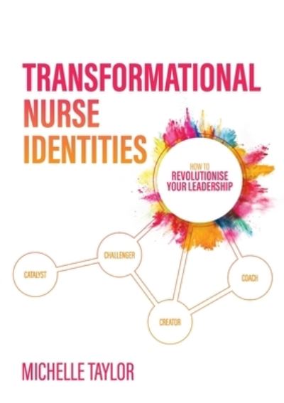 Cover for Michelle Taylor · Transformational Nurse Identities: How to revolutionise your leadership (Paperback Book) (2023)