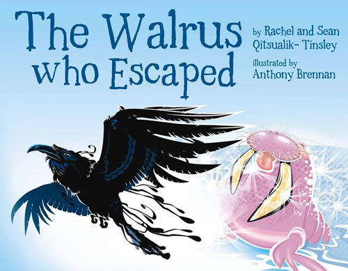 Cover for Rachel Qitsualik-Tinsley · The Walrus Who Escaped (Hardcover Book) [English edition] (2014)