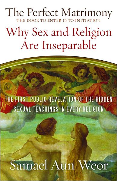 Cover for Samael Aun Weor · Perfect Matrimony: Why Sex and Religion are Inseparable (Paperback Book) [6 Revised edition] (2012)