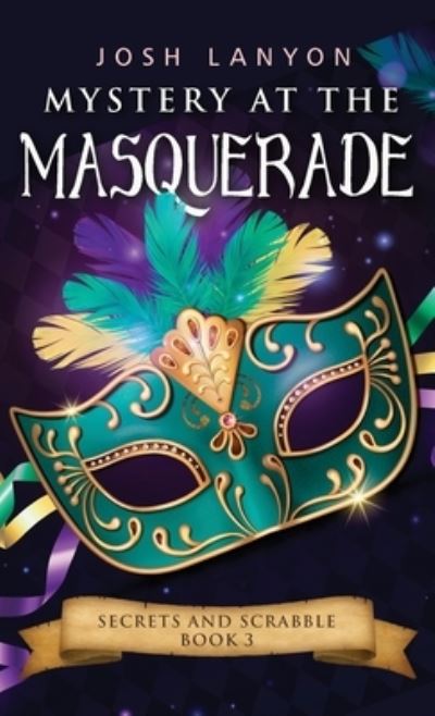 Mystery at the Masquerade: An M/M Cozy Mystery: Secrets and Scrabble 3 - Secrets and Scrabble - Josh Lanyon - Books - Vellichor Books - 9781945802683 - February 28, 2021