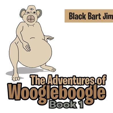 Cover for Black Bart Jim · The Adventure of Woogleboogle (Paperback Book) (2020)