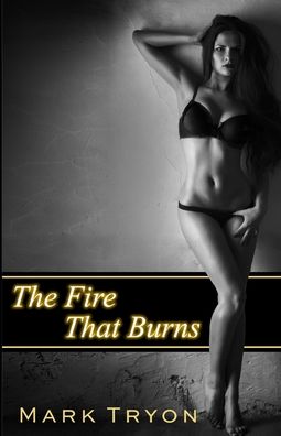 The Fire That Burns - Mark Tryon - Books - Cutting Edge - 9781952138683 - October 13, 2020