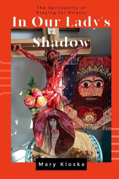 In Our Lady's Shadow - Mary Kloska - Kirjat - En Route Books & Media - 9781952464683 - maanantai 8. maaliskuuta 2021