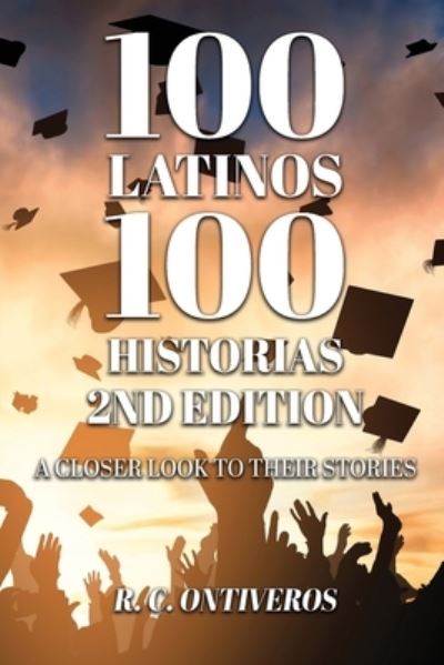 Cover for R. C. Ontiveros · 100 Latinos 100 Historias 2nd Edition (Book) (2022)