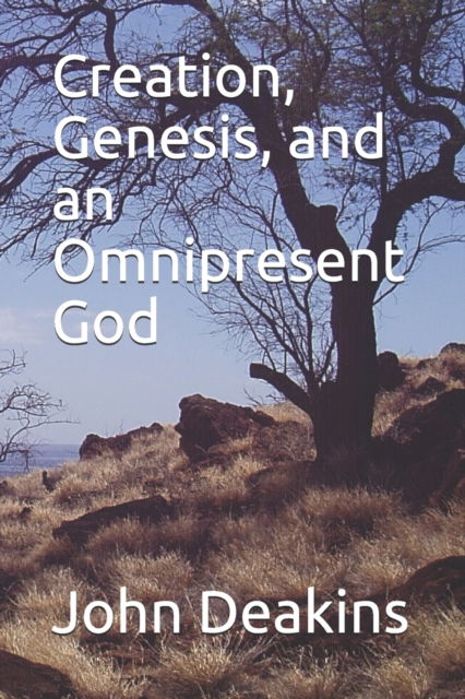 Cover for John Deakins · Creation, Genesis, and an Omnipresent God (Pocketbok) (2017)