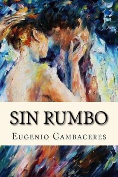 Cover for Eugenio Cambaceres · Sin Rumbo (Paperback Book) [Spanish edition] (2017)