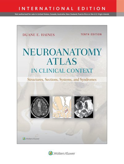 Cover for Duane E. Haines · Neuroanatomy Atlas in Clinical Context: Structures, Sections, Systems, and Syndromes (Taschenbuch) [Tenth, International edition] (2018)
