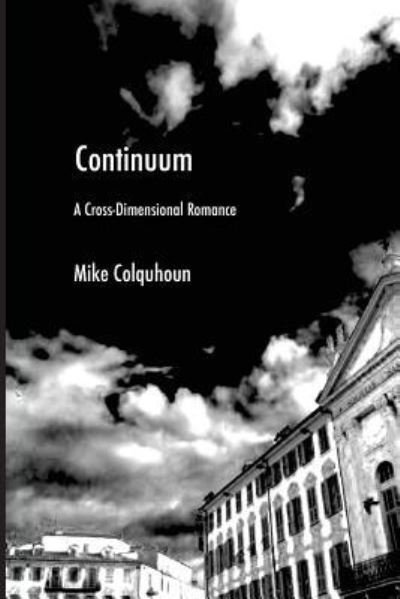 Continuum - Mike Colquhoun - Livros - Createspace Independent Publishing Platf - 9781977722683 - 4 de dezembro de 2017