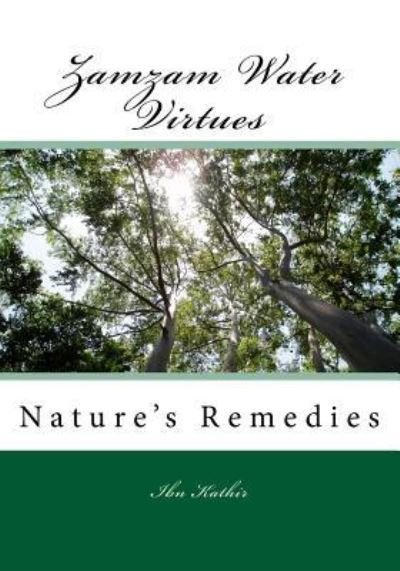 Cover for Noah Ibn Kathir · Zamzam Water Virtues and Nature's Remedies (Paperback Book) (2017)