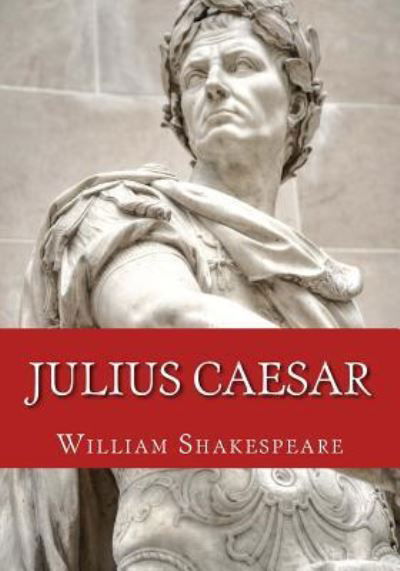 Julius Caesar - William Shakespeare - Books - Createspace Independent Publishing Platf - 9781978022683 - October 11, 2017