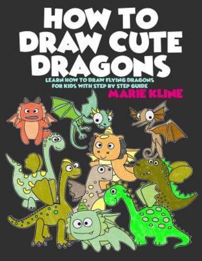 Cover for Marie Kline · How to Draw Cute Dragons (Paperback Book) (2017)