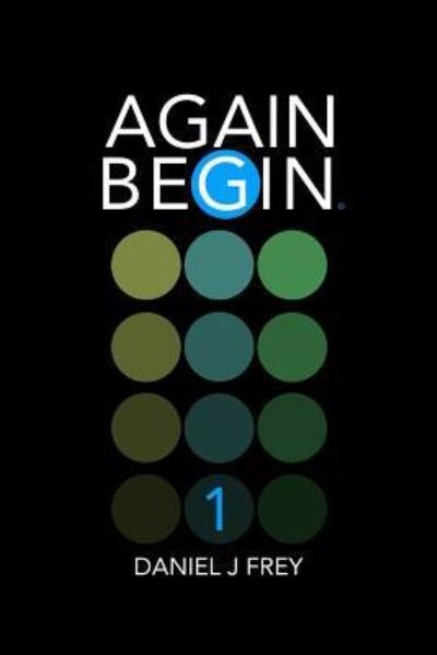 Cover for Daniel John Frey · Again Begin 1 (Paperback Book) (2018)
