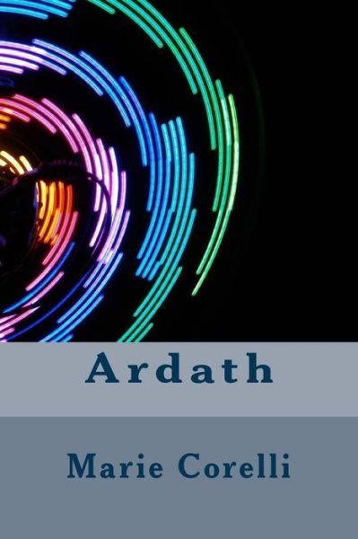 Ardath - Marie Corelli - Livros - CreateSpace Independent Publishing Platf - 9781983563683 - 11 de janeiro de 2018