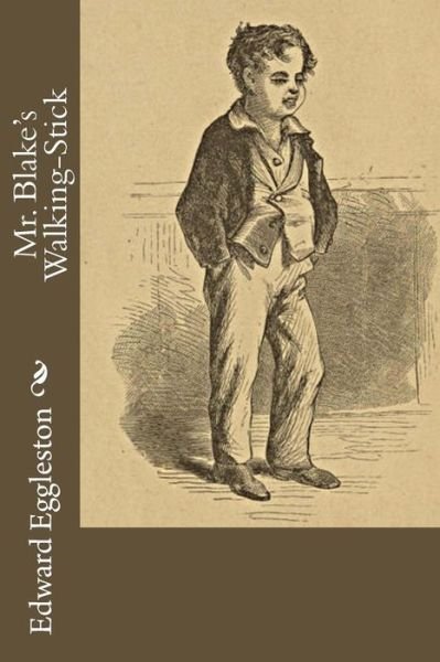 Cover for Deceased Edward Eggleston · Mr. Blake's Walking-Stick (Paperback Book) (2018)