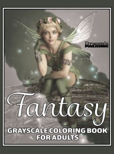 Cover for Draconis Publishing · Fantasy Grayscale Coloring Book for Adults: 32 Single-Sided Designs Perfect for Stress Relief and Relaxation (Innbunden bok) (2020)
