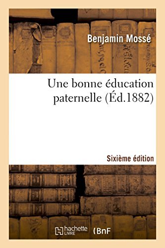 Cover for Mosse-b · Une Bonne Éducation Paternelle (Sixième Édition) (French Edition) (Paperback Book) [French edition] (2014)