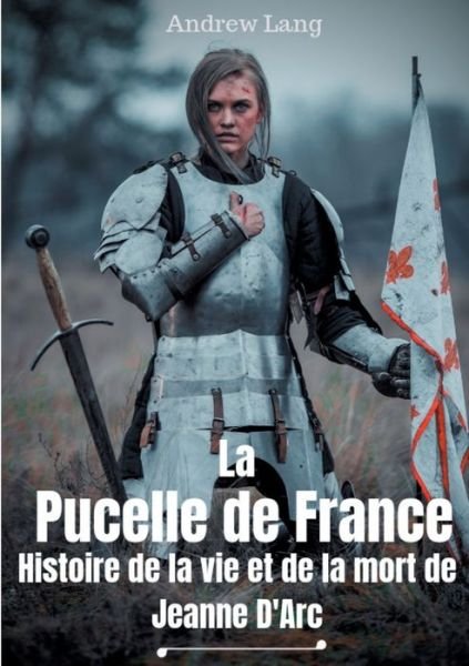 Cover for Lang · La Pucelle de France : Histoire de (Bok) (2019)