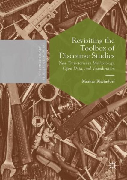Cover for Markus Rheindorf · Revisiting the Toolbox of Discourse Studies: New Trajectories in Methodology, Open Data, and Visualization - Postdisciplinary Studies in Discourse (Hardcover Book) [2019 edition] (2019)