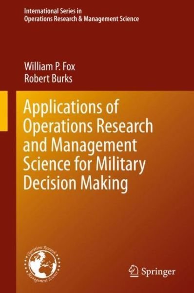 Applications of Operations Research and Management Science for Military Decision - Fox - Livros - Springer Nature Switzerland AG - 9783030205683 - 5 de setembro de 2019