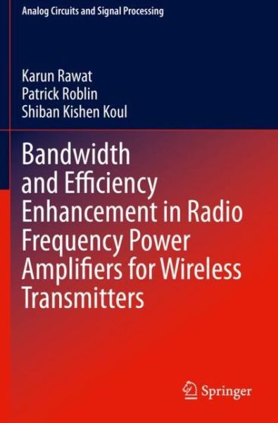 Cover for Karun Rawat · Bandwidth and Efficiency Enhancement in Radio Frequency Power Amplifiers for Wireless Transmitters - Analog Circuits and Signal Processing (Paperback Book) [1st ed. 2020 edition] (2021)