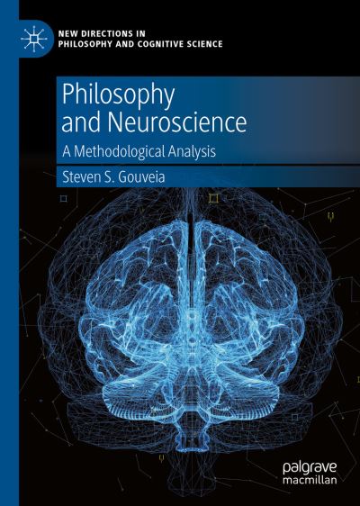 Cover for Steven S. Gouveia · Philosophy and Neuroscience: A Methodological Analysis - New Directions in Philosophy and Cognitive Science (Hardcover Book) [1st ed. 2022 edition] (2022)