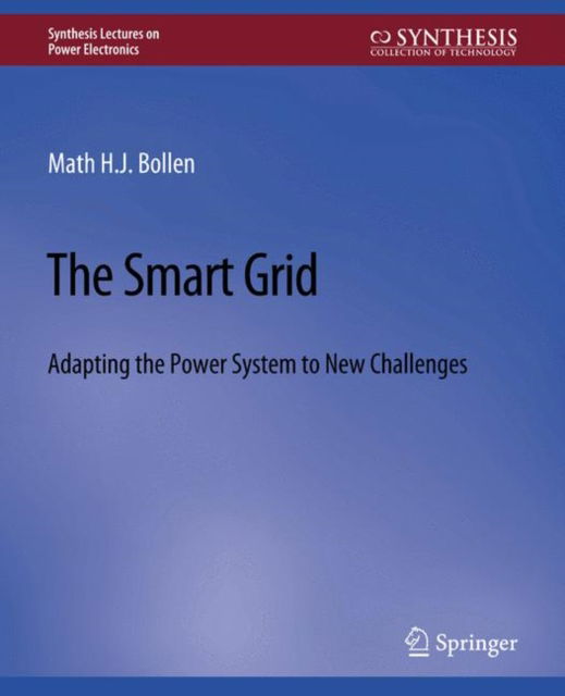Cover for Math Bollen · The Smart Grid: Adapting the Power System to New Challenges - Synthesis Lectures on Power Electronics (Paperback Book) (2011)