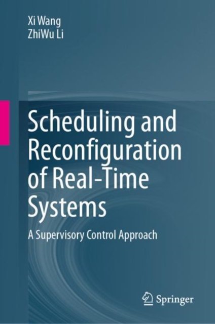 Cover for Xi Wang · Scheduling and Reconfiguration of Real-Time Systems: A Supervisory Control Approach (Inbunden Bok) [1st ed. 2023 edition] (2023)