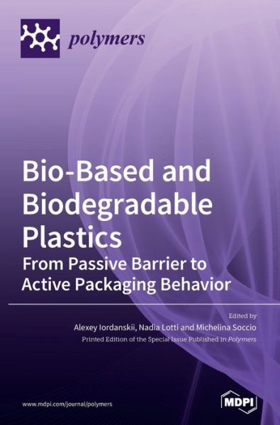 Cover for Alexey Iordanskii · Bio-Based and Biodegradable Plastics: From Passive Barrier to Active Packaging Behavior (Hardcover Book) (2020)
