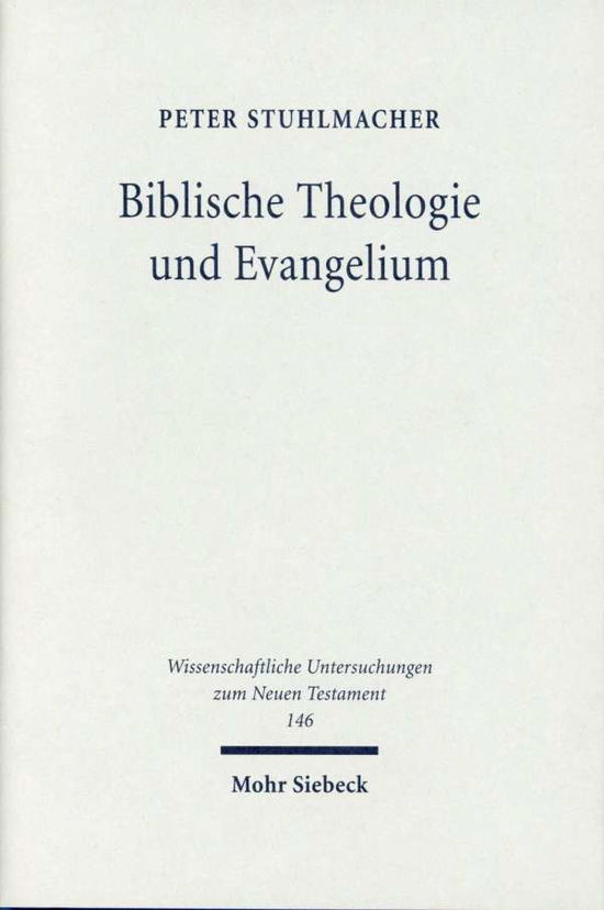 Cover for Peter Stuhlmacher · Biblische Theologie und Evangelium: Gesammelte Aufsatze - Wissenschaftliche Untersuchungen zum Neuen Testament (Hardcover Book) [French edition] (2002)