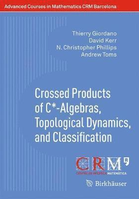 Cover for Thierry Giordano · Crossed Products of C*-Algebras, Topological Dynamics, and Classification - Advanced Courses in Mathematics - CRM Barcelona (Paperback Book) [2018 edition] (2018)
