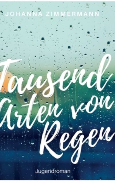 Cover for Johanna Zimmermann · Tausend Arten von Regen (Hardcover Book) (2021)