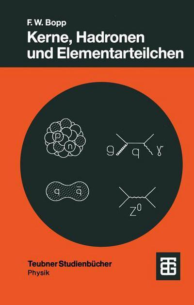 Cover for Fritz Wilhelm Bopp · Kerne, Hadronen Und Elementarteilchen: Eine Einfuhrung - Teubner Studienbucher Physik (Paperback Book) (1989)