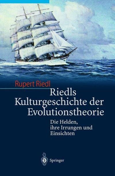 Cover for Riedl, Rupert (University of Vienna Austria with the Collaboration of Robert Kasper University of Vienna) · Riedls Kulturgeschichte der Evolutionstheorie: Die Helden, Ihre Irrungen und Einsichten (Innbunden bok) [2003 edition] (2002)